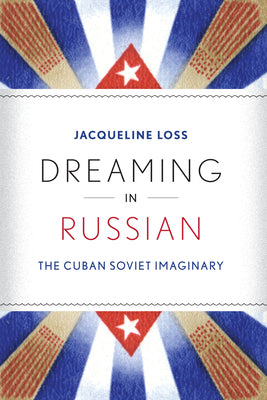 Dreaming in Russian: The Cuban Soviet Imaginary