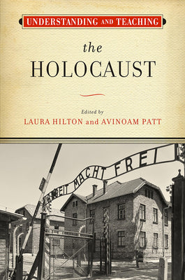 Understanding and Teaching the Holocaust