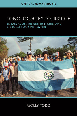 Long Journey to Justice: El Salvador, the United States, and Struggles against Empire