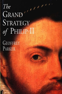 The Grand Strategy of Philip II