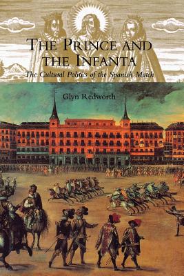 The Prince and the Infanta: The Cultural Politics of the Spanish Match