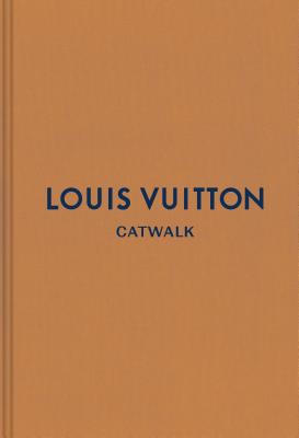 Louis Vuitton: The Complete Fashion Collections