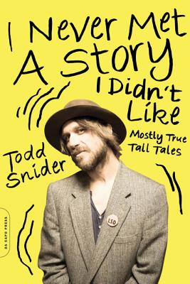 I Never Met a Story I Didn't Like: Mostly True Tall Tales