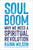 Soul Boom: Why We Need a Spiritual Revolution