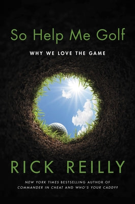 So Help Me Golf: Why We Love the Game