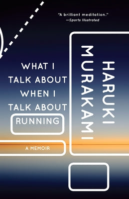 What I Talk about When I Talk about Running: A Memoir