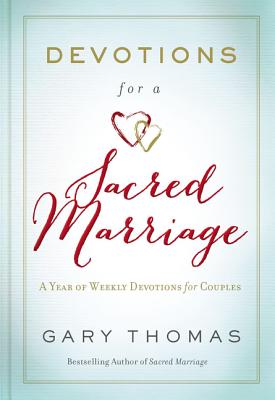 Devotions for a Sacred Marriage: A Year of Weekly Devotions for Couples