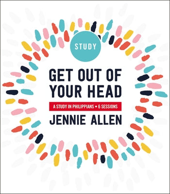 Get Out of Your Head Bible Study Guide: A Study in Philippians