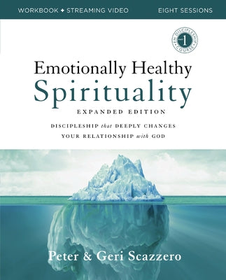 Emotionally Healthy Spirituality Expanded Edition Workbook Plus Streaming Video: Discipleship That Deeply Changes Your Relationship with God