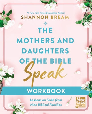 The Mothers and Daughters of the Bible Speak Workbook: Lessons on Faith from Nine Biblical Families