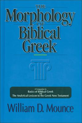 The Morphology Of Biblical Greek: A Companion To Basics Of Biblical Gr ...