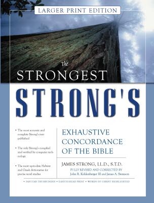 The Strongest Strong's Exhaustive Concordance of the Bible Larger Print Edition