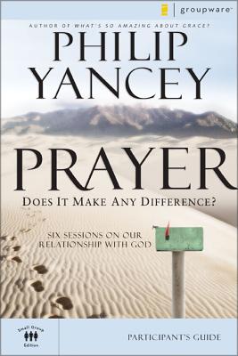 Prayer Bible Study Participant's Guide: Six Sessions on Our Relationship with God