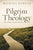 Pilgrim Theology: Core Doctrines for Christian Disciples