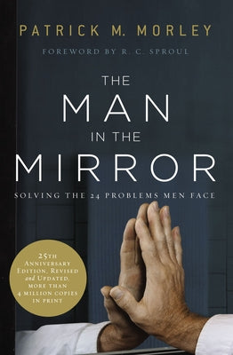 The Man in the Mirror: Solving the 24 Problems Men Face