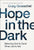 Hope in the Dark: Believing God Is Good When Life Is Not