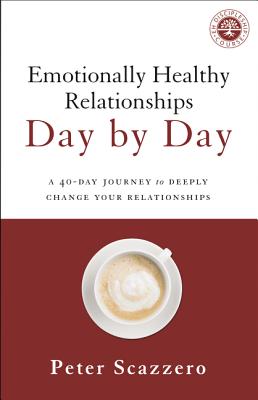 Emotionally Healthy Relationships Day by Day: A 40-Day Journey to Deeply Change Your Relationships