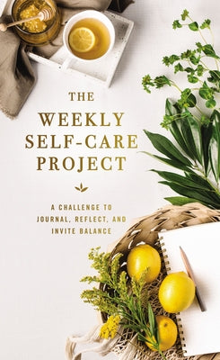 The Weekly Self-Care Project: A Challenge to Journal, Reflect, and Invite Balance