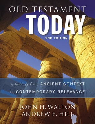 Old Testament Today: A Journey from Ancient Context to Contemporary Relevance