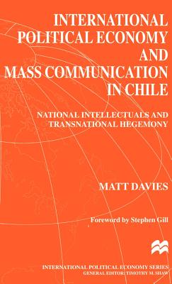 International Political Economy and Mass Communication in Chile: National Intellectuals and Transnational Hegemony