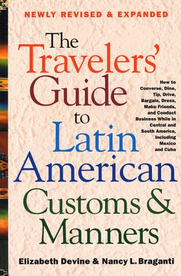 The Travelers' Guide to Latin American Customs and Manners