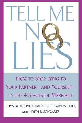 Tell Me No Lies: How to Stop Lying to Your Partner-And Yourself-In the 4 Stages of Marriage