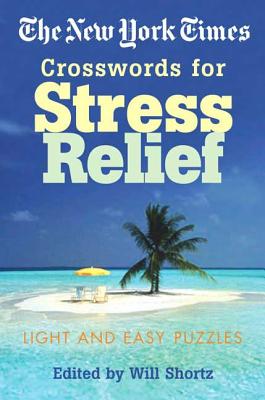 The New York Times Crosswords for Stress Relief: Light and Easy Puzzles