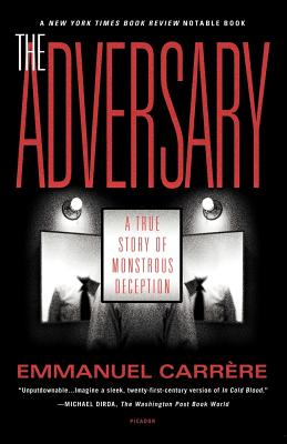 The Adversary: A True Story of Monstrous Deception