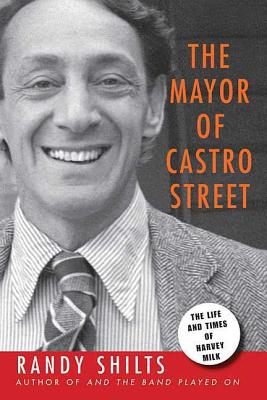 The Mayor of Castro Street: The Life & Times of Harvey Milk