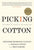 Picking Cotton: Our Memoir of Injustice and Redemption