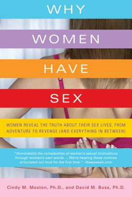 Why Women Have Sex: Women Reveal the Truth about Their Sex Lives, from Adventure to Revenge (and Everything in Between)