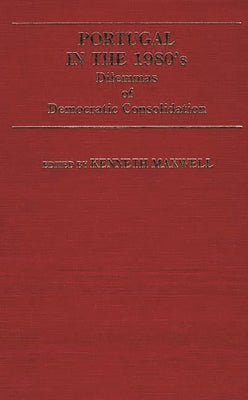 Portugal in the 1980s: Dilemmas of Democratic Consolidation