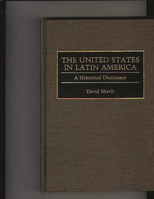 The United States in Latin America: A Historical Dictionary