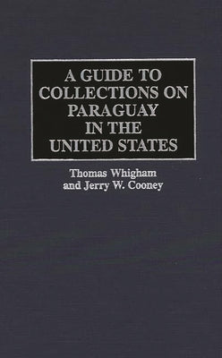 A Guide to Collections on Paraguay in the United States