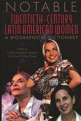 Notable Twentieth-Century Latin American Women: A Biographical Dictionary