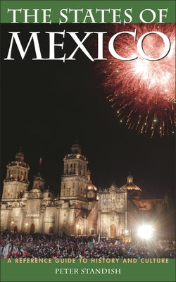 The States of Mexico: A Reference Guide to History and Culture