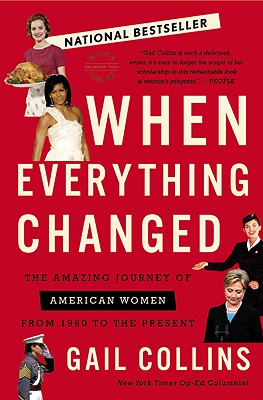 When Everything Changed: The Amazing Journey of American Women from 1960 to the Present