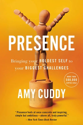 Presence: Bringing Your Boldest Self to Your Biggest Challenges