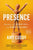 Presence: Bringing Your Boldest Self to Your Biggest Challenges