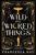 Wild and Wicked Things