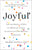 Joyful: The Surprising Power of Ordinary Things to Create Extraordinary Happiness