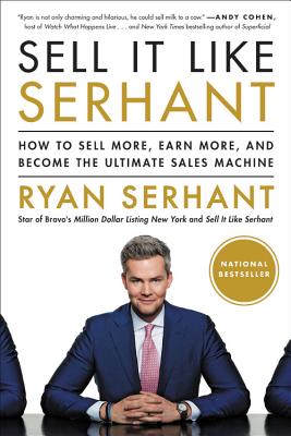 Sell It Like Serhant: How to Sell More, Earn More, and Become the Ultimate Sales Machine