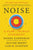 Noise: A Flaw in Human Judgment