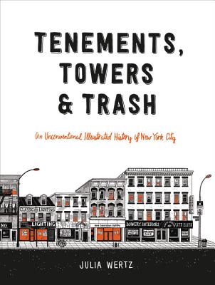 Tenements, Towers & Trash: An Unconventional Illustrated History of New York City