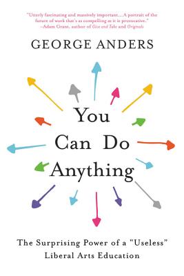 You Can Do Anything: The Surprising Power of a Useless Liberal Arts Education