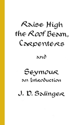 Raise High the Roof Beam, Carpenters and Seymour: An Introduction