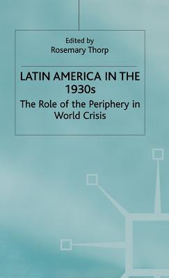 Latin America in the 1930s: The Role of the Periphery in World Crisis