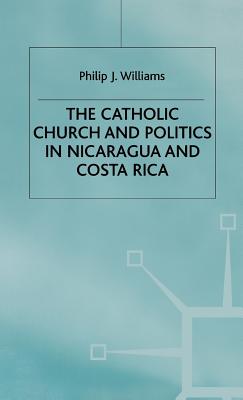 The Catholic Church and Politics in Nicaragua and Costa Rica