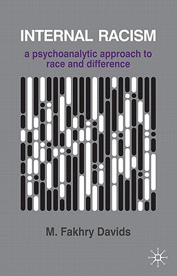 Internal Racism: A Psychoanalytic Approach to Race and Difference