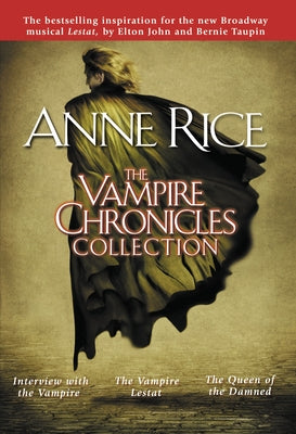 The Vampire Chronicles Collection: Interview with the Vampire, the Vampire Lestat, the Queen of the Damned